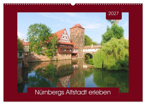 Nürnbergs Altstadt erleben (Wandkalender 2027 DIN A2 quer), CALVENDO Monatskalender