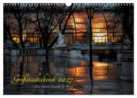 Großstadtabend - Die blaue Stunde in Wien (Wandkalender 2027 DIN A3 quer), CALVENDO Monatskalender