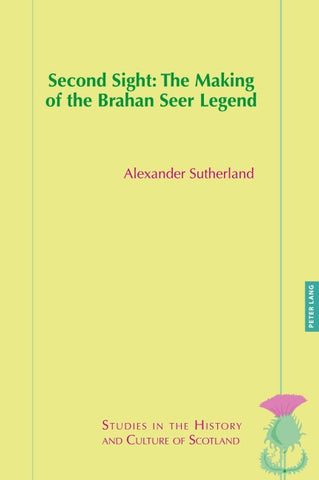 Second Sight: The Making of the Brahan Seer Legend