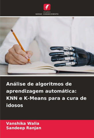 Análise de algoritmos de aprendizagem automática: KNN e K-Means para a cura de idosos