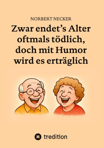 Zwar endet's Alter oftmals tödlich, doch mit Humor wird es erträglich