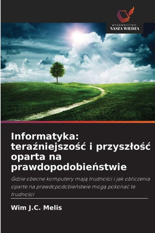 Informatyka: tera¿niejszo¿¿ i przysz¿o¿¿ oparta na prawdopodobie¿stwie