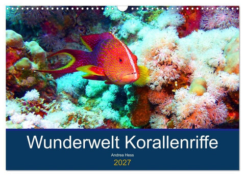 Wunderwelt Korallenriffe (Wandkalender 2027 DIN A3 quer), CALVENDO Monatskalender