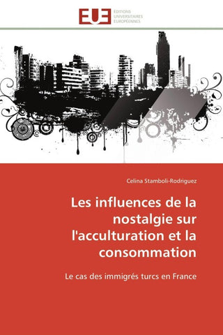 Les influences de la nostalgie sur l'acculturation et la consommation