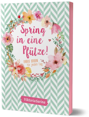 Spring in eine Pfütze! Neue Ideen für jeden Tag