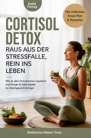 Cortisol Detox - Raus aus der Stressfalle, rein ins Leben