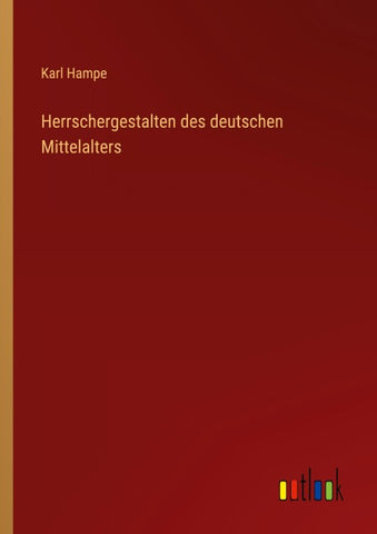 Herrschergestalten des deutschen Mittelalters