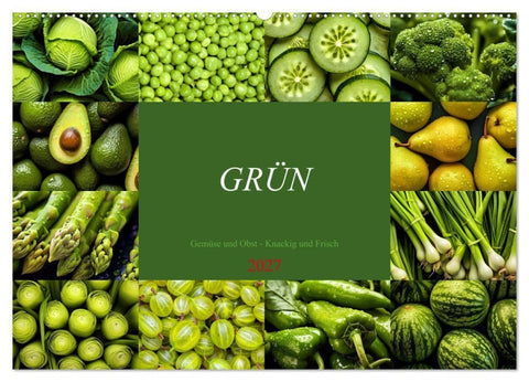 GRÜN - Gemüse und Obst - Knackig und Frisch (Wandkalender 2027 DIN A2 quer), CALVENDO Monatskalender