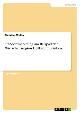 Standortmarketing am Beispiel der Wirtschaftsregion Heilbronn Franken