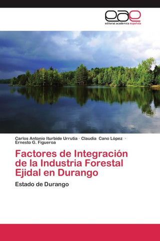 Factores de Integración de la Industria Forestal Ejidal en Durango