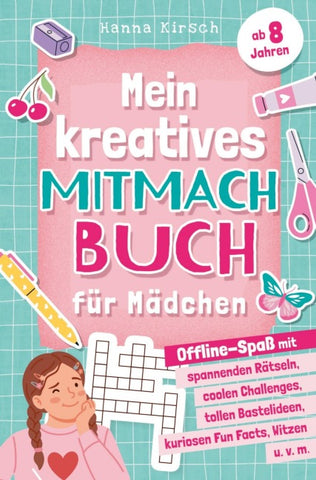 Mein kreatives Mitmachbuch für Mädchen ab 8 Jahren: