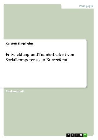 Entwicklung und Trainierbarkeit von Sozialkompetenz: ein Kurzreferat