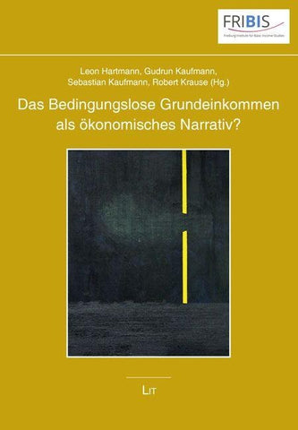 Das Bedingungslose Grundeinkommen als ökonomisches Narrativ?