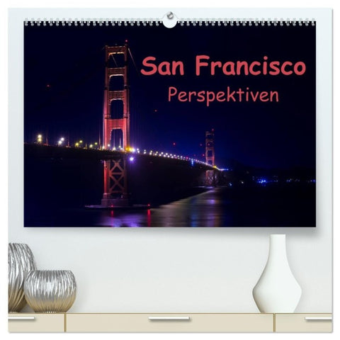 San Francisco Perspektiven (hochwertiger Premium Wandkalender 2027 DIN A2 quer), Kunstdruck in Hochglanz