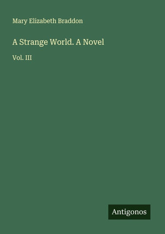 A Strange World. A Novel