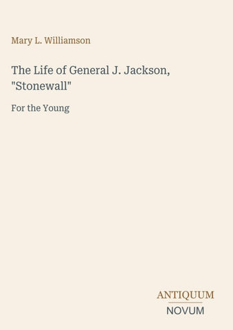 The Life of General J. Jackson, "Stonewall"