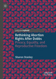 Rethinking Abortion Rights After Dobbs