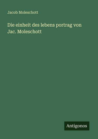 Die einheit des lebens portrag von Jac. Moleschott