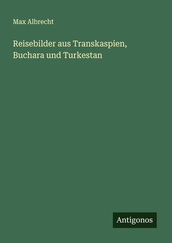 Reisebilder aus Transkaspien, Buchara und Turkestan