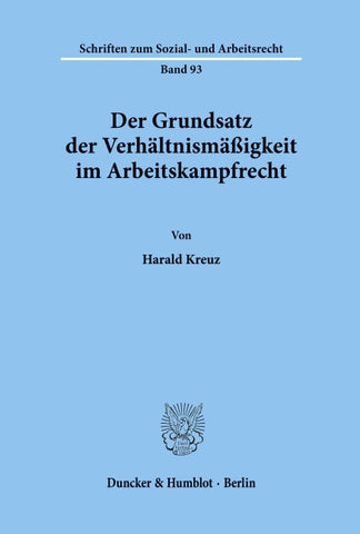 Der Grundsatz der Verhältnismäßigkeit im Arbeitskampfrecht.