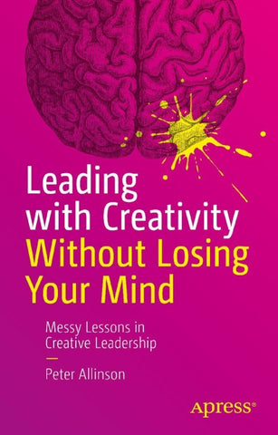 Leading with Creativity Without Losing Your Mind