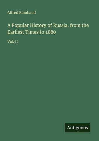 A Popular History of Russia, from the Earliest Times to 1880
