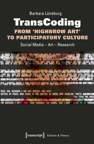 TransCoding – From ›Highbrow Art‹ to Participatory Culture