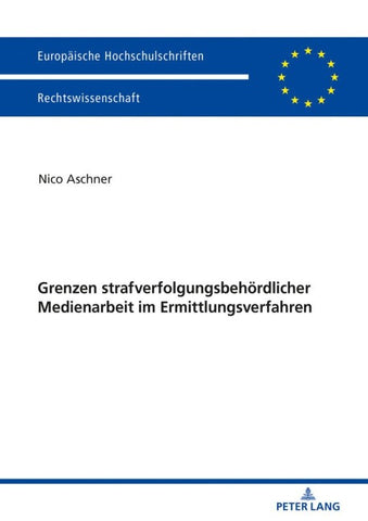 Grenzen strafverfolgungsbehördlicher Medienarbeit im Ermittlungsverfahren