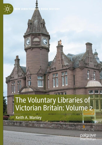 The Voluntary Libraries of Victorian Britain: Volume 2