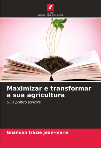 Maximizar e transformar a sua agricultura