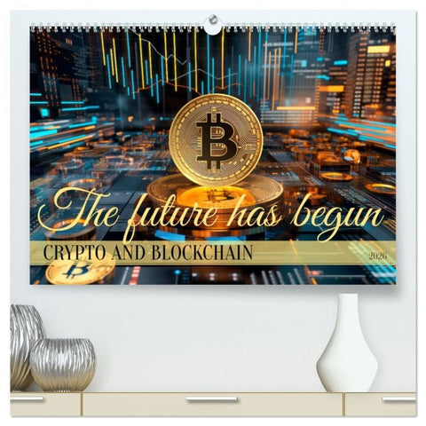 Crypto and Blockchain THE FUTURE HAS BEGUN (High Quality Premium Wall Calendar 2026 DIN A2 landscape),CALVENDO 12 Month Wall Calendar