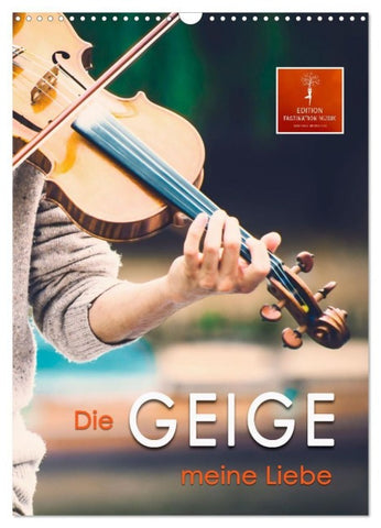 Die Geige meine Liebe (Wandkalender 2027 DIN A3 hoch), CALVENDO Monatskalender