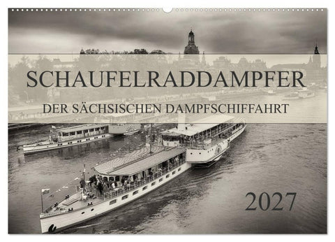 Schaufelraddampfer der Sächsischen Dampfschiffahrt (Wandkalender 2027 DIN A2 quer), CALVENDO Monatskalender