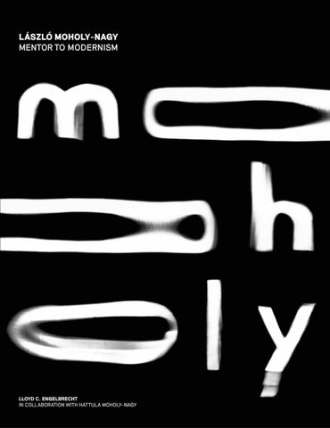 Moholy-Nagy. Mentor to Modernism. Vol. I + II