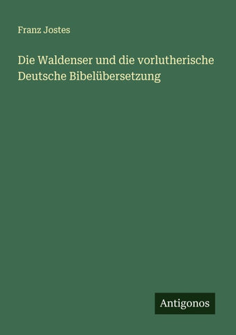 Die Waldenser und die vorlutherische Deutsche Bibelübersetzung