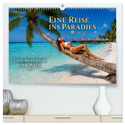 Eine Reise ins Paradies, Traumstrände der Welt (hochwertiger Premium Wandkalender 2027 DIN A2 quer), Kunstdruck in Hochglanz