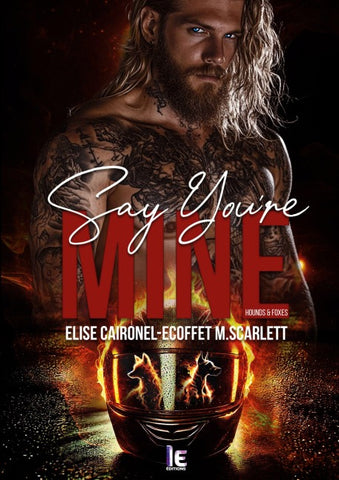 Say you're mine - Hounds & Foxes - Tome 1