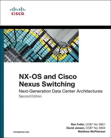 NX-OS and Cisco Nexus Switching: Next-Generation Data Center Architectures