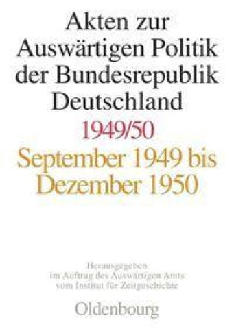 Akten zur Auswärtigen Politik der Bundesrepublik Deutschland 1949-1950