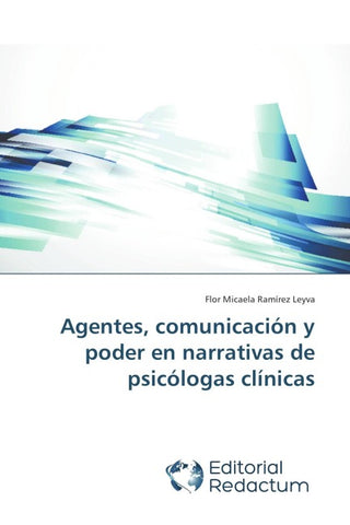 Agentes, comunicación y poder en narrativas de psicólogas clínicas