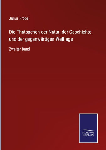 Die Thatsachen der Natur, der Geschichte und der gegenwärtigen Weltlage