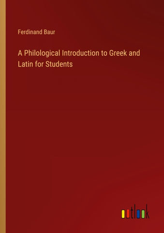 A Philological Introduction to Greek and Latin for Students
