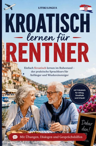 Kroatisch lernen für Rentner - einfach Kroatisch lernen im Ruhestand