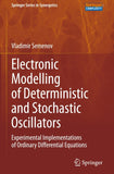 Electronic Modelling of Deterministic and Stochastic Oscillators