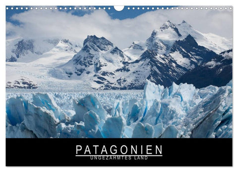Patagonien - Ungezähmtes Land (Wandkalender 2026 DIN A3 quer), CALVENDO Monatskalender