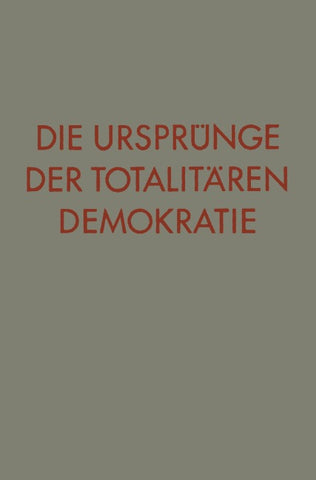 Die Ursprünge der totalitären Demokratie