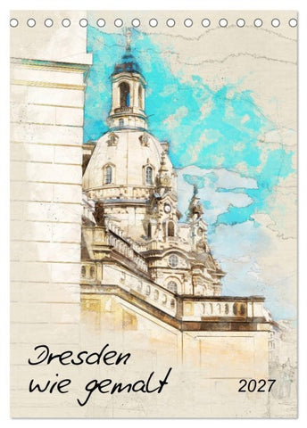 Dresden wie gemalt (Tischkalender 2027 DIN A5 hoch), CALVENDO Monatskalender