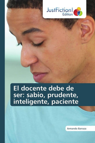 El docente debe de ser: sabio, prudente, inteligente, paciente