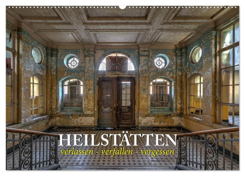 Heilstätten - verlassen und vergessen (Wandkalender 2026 DIN A2 quer), CALVENDO Monatskalender