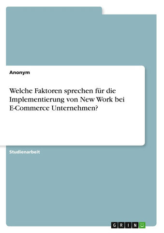 Welche Faktoren sprechen für die Implementierung von New Work bei E-Commerce Unternehmen?